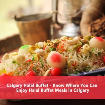 Calgary Halal Buffet Famous Spots - My Halal Restaurants